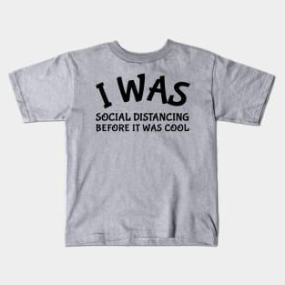 Social Distancing Before It Was Cool Kids T-Shirt